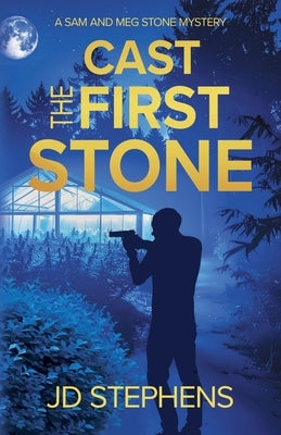 Cast the First Stone by Stephens, Jd