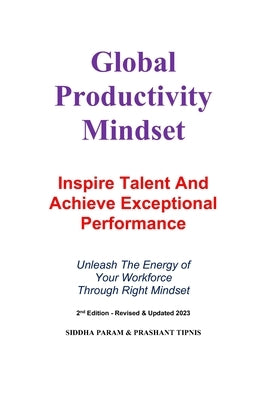 Global Productivity Mindset: Inspire Talent And Achieve Exceptional Performance by Param, Siddha