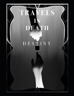 Travels in Death: Destiny by Piansay, James