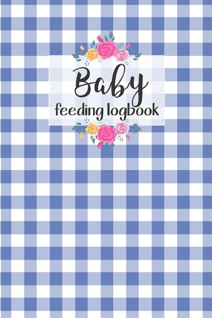 BABY Feeding Logbook: Feeding, Diaper and Weight Tracker for Newborns. A must have for any new parent! by Design, Dadamilla