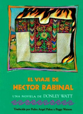 El Viaje de Hector Rabinal by Watt, Donley