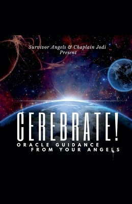 Cerebrate! Oracle Guidance From Your Angels by Dehn, Ch Jodi M.