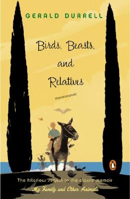 Birds, Beasts, and Relatives by Durrell, Gerald