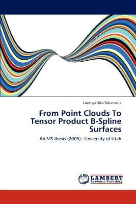 From Point Clouds to Tensor Product B-Spline Surfaces by Tekumalla, Lavanya Sita
