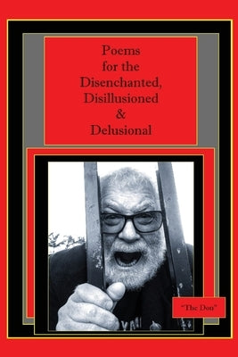Poems for the Disenchanted, Disillusioned & Delusional by Radice, Don