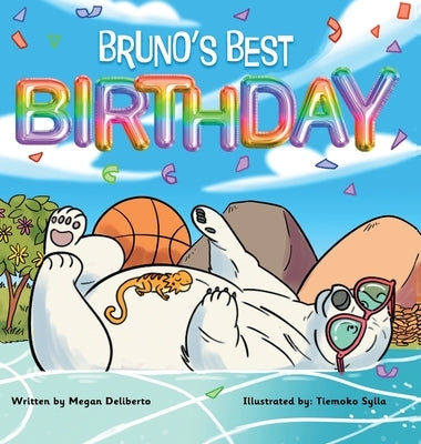 Bruno's Best Birthday: Children's book about friendship and overcoming challenges by Deliberto, Megan