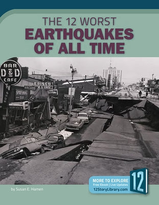 The 12 Worst Earthquakes of All Time by Hamen, Susan E.