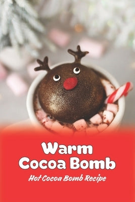 Warm Cocoa Bomb: Hot Cocoa Bomb Recipe by Noble, Scott