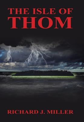 The Isle of Thom by Miller, Richard J.