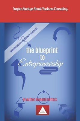 The Blueprint To Entrepreneurship by Netters, Brenette