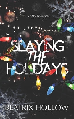 Slaying the Holidays: A Dark Rom Com by Oleander, Lux