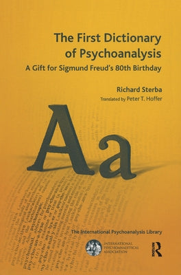 The First Dictionary of Psychoanalysis: A Gift for Sigmund Freud's 80th Birthday by Sterba, Richard