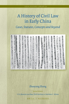 A History of Civil Law in Early China: Cases, Statutes, Concepts and Beyond by Zhang, Zhaoyang