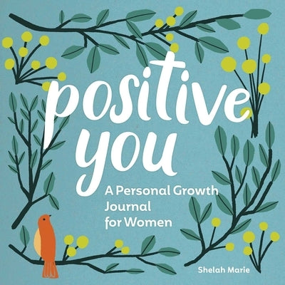 Positive You: A Personal Growth Journal for Women by Marie, Shelah