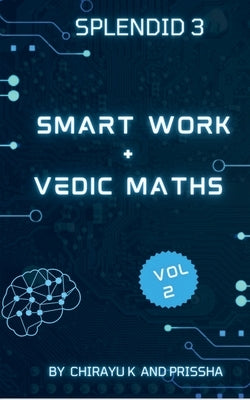 Smart work + Vedic Maths by K, Chirayu