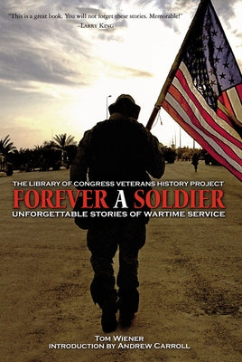 Forever a Soldier: Unforgettable Stories of Wartime Service by Wiener, Tom