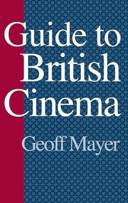 Guide to British Cinema by Mayer, Geoff