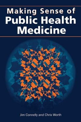Making Sense of Public Health Medicine by Connelly, Jim
