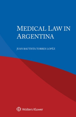 Medical Law in Argentina by Torres Lopéz, Juan Bautista