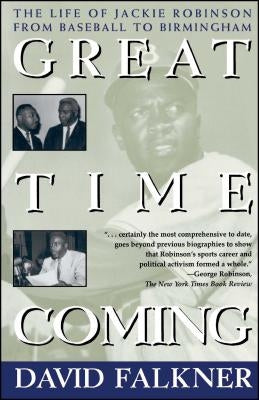 Great Time Coming: The Life of Jackie Robinson from Baseball to Birmingham by Falkner, David