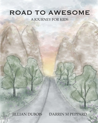 Road to Awesome: A Journey for Kids by Peppard, Darrin M.