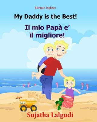 Bilingue Inglese: My Daddy is the best: Libro illustrato per bambini, inglese-italiano, italiano-inglese (Edizione bilingue), Bilingue c by Lalgudi, Sujatha