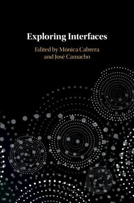 Exploring Interfaces by Cabrera, Mónica