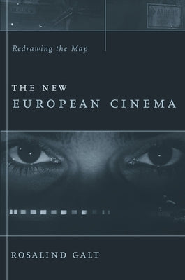 The New European Cinema: Redrawing the Map by Galt, Rosalind