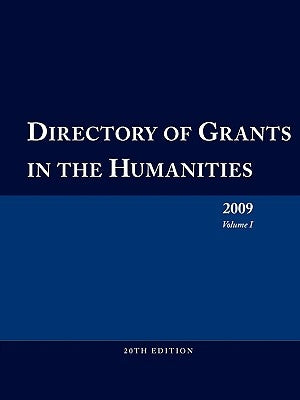 Directory of Grants in the Humanities 2009 Volume 1 by Schafer, Ed S. Louis S.