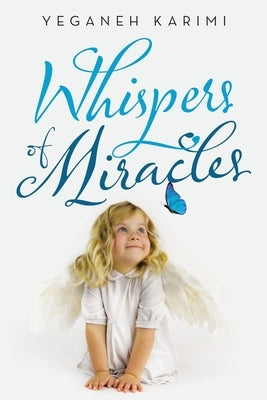 Whispers of Miracles by Karimi, Yeganeh