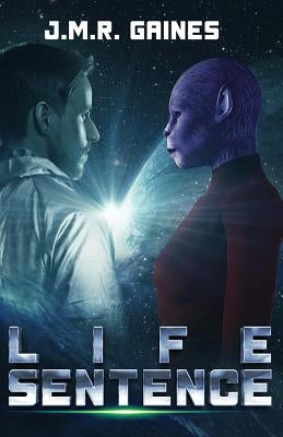 Life Sentence by Gaines, John M. R.