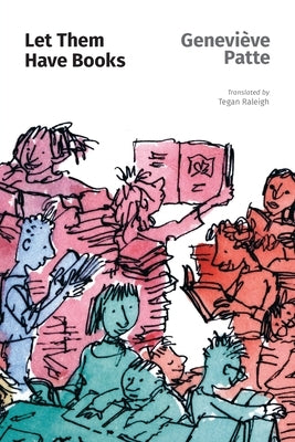 Let Them Have Books: A Mission to Read by Patte, Genevi?ve
