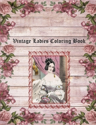 Vintage Ladies Coloring Book: Adult Coloring, 30 Greyscale and Lined Images, 8.5x11 by Kelly's Crafty Corner