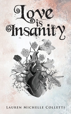 Love is Insanity by Lauren Michelle Colletti
