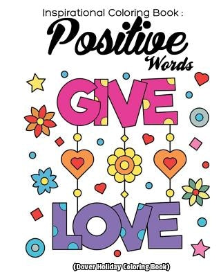 Inspriational Coloring Book Positive Words: Anti Stress Design, Relaxation Coloring Books, Large pictures of coloring book for adults by Creator, Coloring