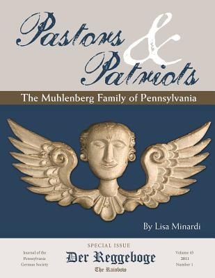 Pastors & Patriots: The Muhlenberg Family of Pennsylvania by Minardi, Lisa