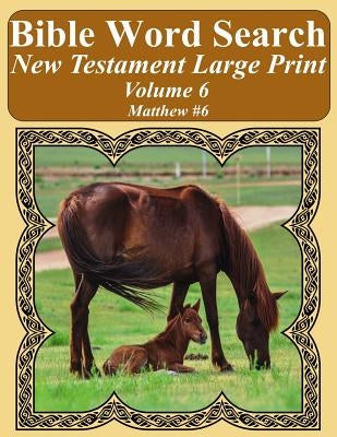 Bible Word Search New Testament Large Print Volume 6: Matthew #6 by Pope, T. W.