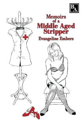 Memoirs of a Middle Aged Stripper by Hetherington, Mark
