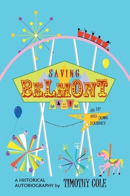 Saving Belmont: An Up and Down Journey by Cole, Timothy