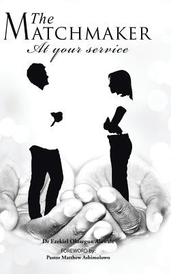 The Matchmaker: At Your Service by Alawale, Ezekiel Olusegun
