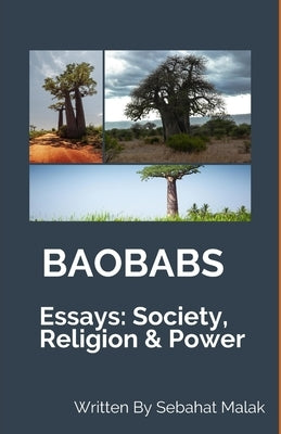 Baobabs: Essays: Society-Religion-Power by Malak, Sebahat