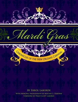 Mardi Gras: Chronicles of the New Orleans Carnival by Laborde, Errol