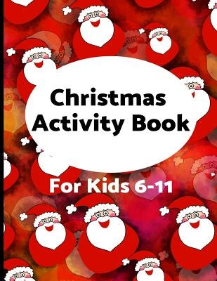 Christmas Activity Book for Kids 6-11: Challenging fun filled Holiday puzzle activity book by Activity Books, Brightview