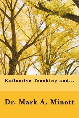 Reflective teaching and... by Minott, Mark a.