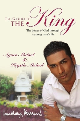 To Glorify The King by Agnes Abdool & Krystle Abdool