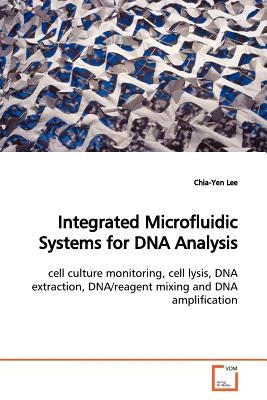 Integrated Microfluidic Systems for DNA Analysis by Lee, Chia-Yen