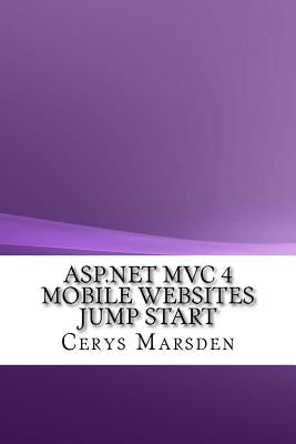 ASP.NET MVC 4 Mobile Websites Jump Start by Marsden, Cerys