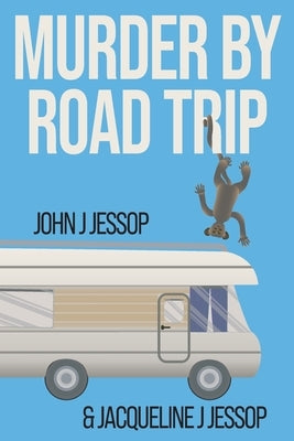 Murder by Road Trip by Jessop, John J.