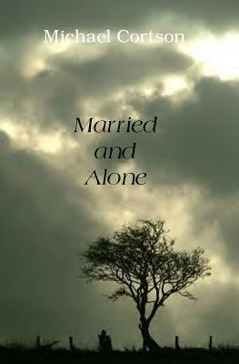 Married and Alone by Cortson, Michael