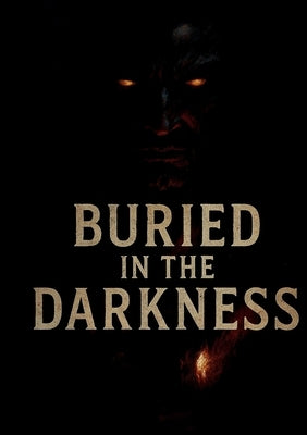 Buried in The Darkness by Sharp, Grayson